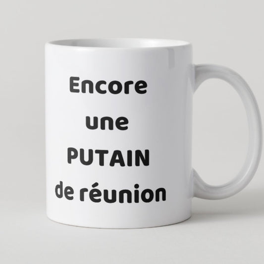 Mug blanc texte noir Encore une putain de réunion humour bureau