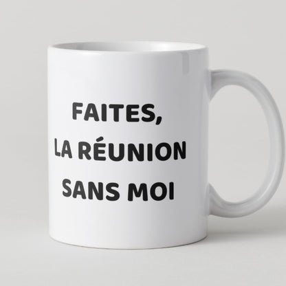 Mug blanc avec message Faites la réunion sans moi