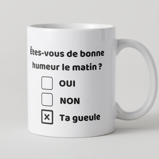 Mug blanc avec texte noir Êtes-vous de bonne humeur le matin ? et deux options Non et Fait chier.
