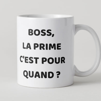 Mug blanc texte noir Boss la prime c'est pour quand ?