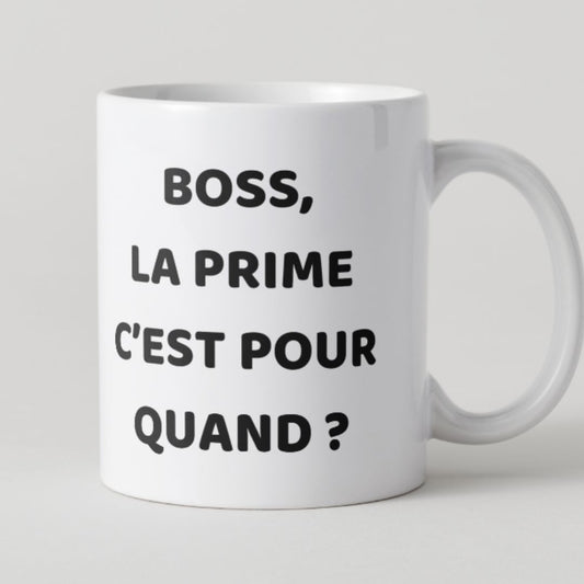 Mug blanc texte noir Boss la prime c'est pour quand ?